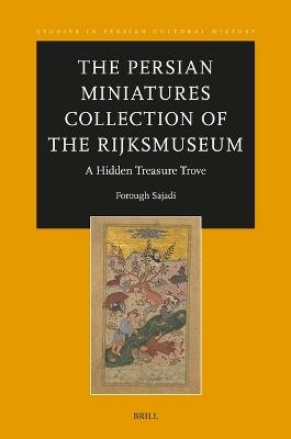 The Persian Miniatures Collection of the Rijksmuseum, A Hidden Treasure Trove - Forough Sajadi - cover