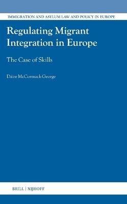 Regulating Migrant Integration in Europe: The Case of Skills - Dáire McCormack-George - cover