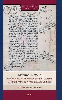 Marginal Matters: Explorations into Commenting and Glossing Techniques in Arabic Manuscript Cultures - cover