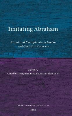 Imitating Abraham: Ritual and Exemplarity in Jewish and Christian Contexts - cover