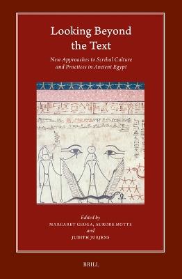 Looking beyond the Text: New Approaches to Scribal Culture and Practices in Ancient Egypt - cover