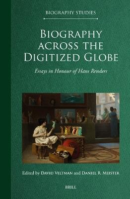 Biography across the Digitized Globe: Essays in Honour of Hans Renders - cover