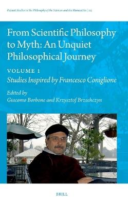 From Scientific Philosophy to Myth: An Unquiet Philosophical Journey: Volume 1: Studies Inspired by Francesco Coniglione - cover
