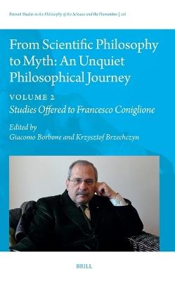 From Scientific Philosophy to Myth: An Unquiet Philosophical Journey: Volume 2: Studies Offered to Francesco Coniglione - cover