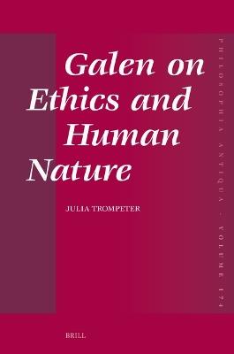 Galen on Ethics and Human Nature - Julia Trompeter - cover