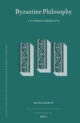 Byzantine Philosophy: A Systematic Perspective - Georgi Kapriev - cover