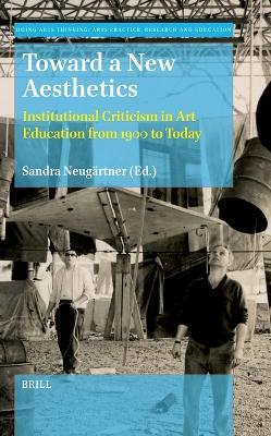 Toward a New Aesthetics: Institutional Criticism in Art Education from 1900 to Today - cover
