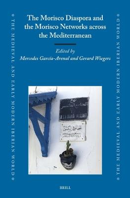 The Morisco Diaspora and the Morisco Networks across the Mediterranean - cover