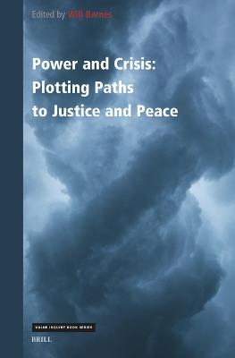 Power and Crisis: Plotting Paths to Justice and Peace - cover