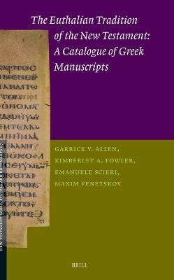 The Euthalian Tradition of the New Testament: A Catalogue of Greek Manuscripts - Garrick V. Allen,Kimberley A. Fowler,Emanuele Scieri - cover