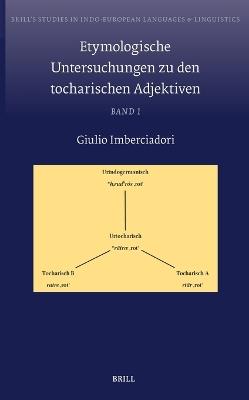 Etymologische Untersuchungen zu den tocharischen Adjektiven: Band I - Giulio Imberciadori - cover