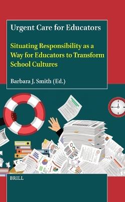 Urgent Care for Educators: Situating Responsibility as a Way for Educators to Transform School Cultures - cover