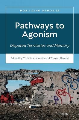 Pathways to Agonism: Disputed Territories and Memory - cover