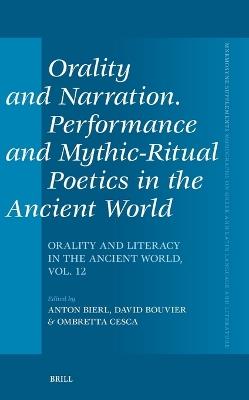 Orality and Narration. Performance and Mythic-Ritual Poetics in the Ancient World: Orality and Literacy in the Ancient World, vol. 12 - cover