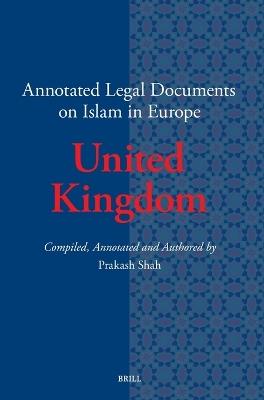 Annotated Legal Documents on Islam in Europe: United Kingdom - Prakash Shah - cover