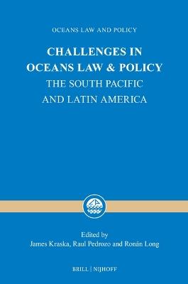 Challenges in Oceans Law and Policy: The South Pacific and Latin America - cover