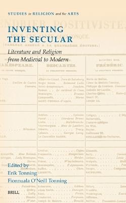 Inventing the Secular: Literature and Religion from Medieval to Modern - cover