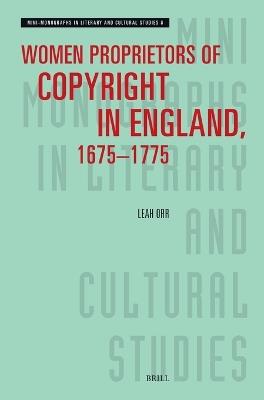 Women Proprietors of Copyright in England, 1675–1775 - Leah Orr - cover