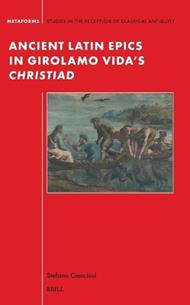 Ancient Latin Epics in Girolamo Vida’s Christiad