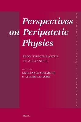 Perspectives on Peripatetic Physics: From Theophrastus to Alexander - cover