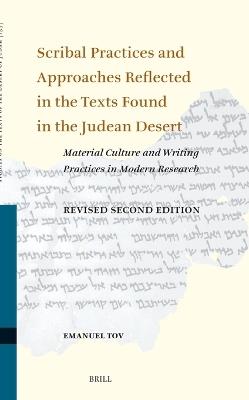 Scribal Practices and Approaches Reflected in the Texts Found in the Judean Desert, Revised Second Edition: Material Culture and Writing Practices in Modern Research - Emanuel Tov - cover