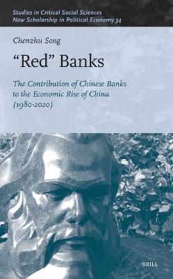 “Red” Banks: The Contribution of Chinese Banks to the Economic Rise of China (1980-2020) - Chenzhu Song - cover