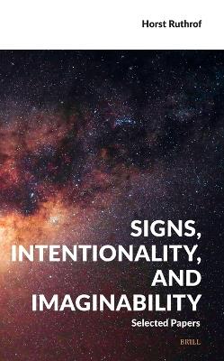 Signs, Intentionality, and Imaginability: Selected Papers - Horst Ruthrof - cover