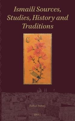 Ismaili Sources, Studies, History and Traditions - Farhad Daftary - cover