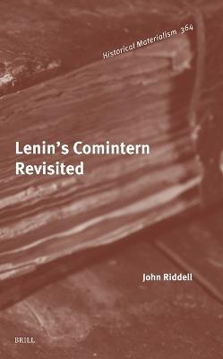 Lenin’s Comintern Revisited - John Riddell - cover