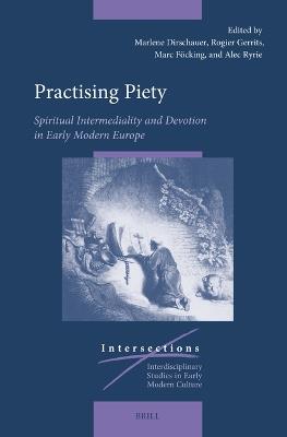 Practising Piety: Spiritual Intermediality and Devotion in Early Modern Europe - cover