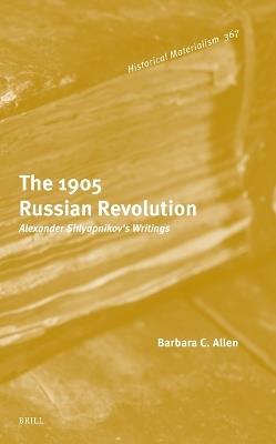 The 1905 Russian Revolution: Alexander Shlyapnikov’s Writings - cover