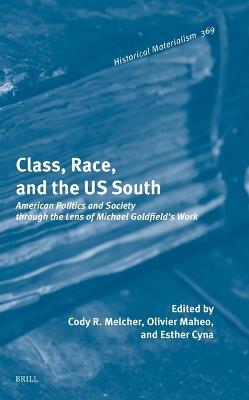 Class, Race, and the US South: American Politics and Society through the Lens of Michael Goldfield's Work - cover