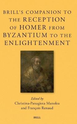 Brill’s Companion to the Reception of Homer from Byzantium to the Enlightenment - cover