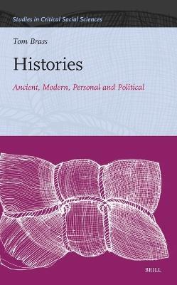 Histories: Ancient, Modern, Personal and Political - Tom Brass - cover