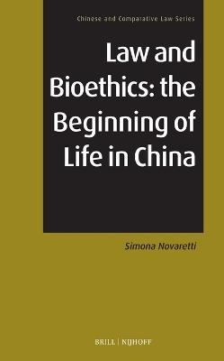 Law and Bioethics: the Beginning of Life in China - Simona Novaretti - cover