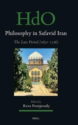 Philosophy in Safavid Iran: The Late Period (1652–1736) - cover