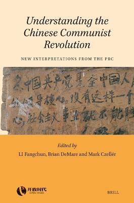 Understanding the Chinese Communist Revolution: New Interpretations from the PRC - cover