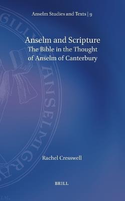Anselm and Scripture: The Bible in the Thought of Anselm of Canterbury - Rachel Cresswell - cover