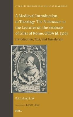 A Medieval Introduction to Theology. The Prohemium to the Lectures on the Sentences of Giles of Rome, OESA (d. 1316): Introduction, Text, and Translation - cover