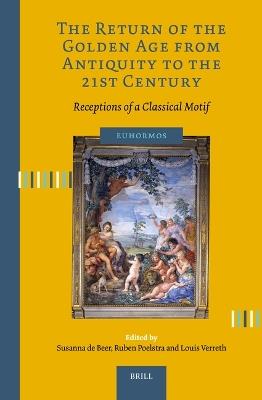 The Return of the Golden Age from Antiquity to the 21st Century: Receptions of a Classical Motif - cover