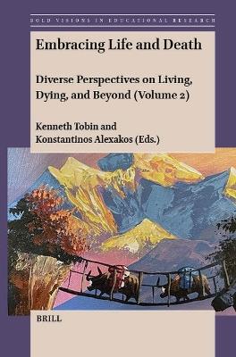 Embracing Life and Death: Diverse Perspectives on Living, Dying, and Beyond (Volume 2) - cover