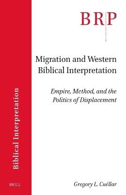 Migration and Western Biblical Interpretation: Empire, Method, and the Politics of Displacement - Gregory Cuéllar - cover
