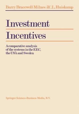 Investment Incentives: A comparative analysis of the systems in the EEC, the USA and Sweden - J. B. Bracewell-Milnes - cover