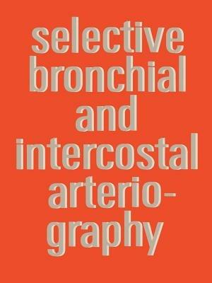 Selective Bronchial and Intercostal Arteriography - A.S.J. Botenga - cover