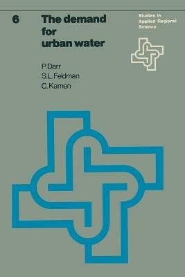 The demand for urban water - P. Darr,S.L. Feldman,C.S. Kamen - cover
