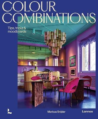 Colour Combinations: Tips, tricks & moodboards - Marlous Snijder - cover