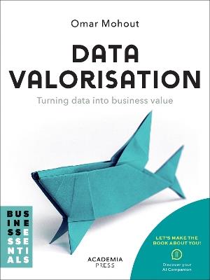 Data Valorisation: Turning data into business value - Omar Mohout - cover