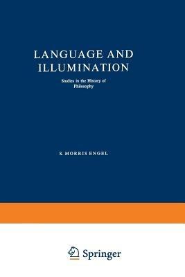 Language and Illumination: Studies in the History of Philosophy - S. Morris Engel - cover