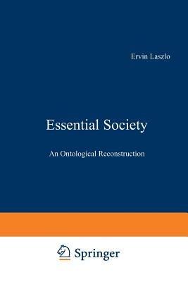 Essential Society: An Ontological Reconstruction - E. Laszlo - cover
