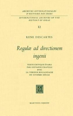 Regulæ ad Directionem IngenII: Texte critique établi par Giovanni Crapulli avec la version hollandaise du XVIIième siècle - René Descartes - cover